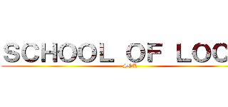 ＳＣＨＯＯＬ ＯＦ ＬＯＣＫ！ (SOL)
