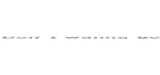 Ｄｏｎ'ｔ ｗａｎｎａ ｂｅ ｓｏｍｅｏｎｅ ｅｌｓｅ， ｊｕｓｔ ｄｏｎ'ｔ ｗａｎｎａ ｈａｔｅ ｍｙｓｅｌｆ Ｉ ｊｕｓｔ ｄｏｎ'ｔ ｗａｎｎａ ｈａｔｅ ｍｙｓｅｌｆ， ｉｎｓｔｅａｄ Ｉ ｗａｎｎａ ｆｅｅｌ ｇｏｏｄ (Don't wanna be someone else, just don't wanna hate myself I just don't wanna hate myself, instead I wanna feel good)