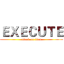 ＥＸＥＣＵＴＥ (attack on titan)