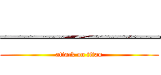 —————— (attack on titan)