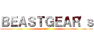 ＢＥＡＳＴＧＥＡＲ'ｓ (メタルス)