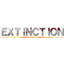 ＥＸＴＩＮＣＴＩＯＮ (extinction)