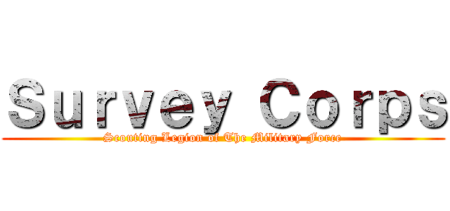 Ｓｕｒｖｅｙ Ｃｏｒｐｓ (Scouting Legion of The Military Force)