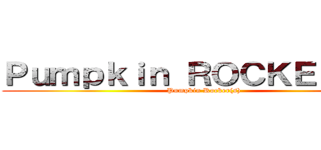 Ｐｕｍｐｋｉｎ ＲＯＣＫＥＲ（Ｓ） (Pumpkin Rocker(s))