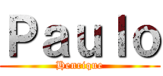 Ｐａｕｌｏ (Henrique)