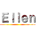 Ｅｌｌｅｎ ()