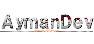 ＡｙｍａｎＤｅｖ (attack on titan)