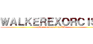 ＷＡＬＫＥＲＥＸＯＲＣＩＳＴ (http://on.fb.me/18y7UH7)