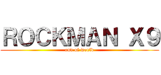 ＲＯＣＫＭＡＮ Ｘ９ (end of world)