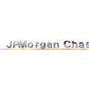  ＪＰＭｏｒｇａｎ Ｃｈａｓｅ   (Attack on Economic)