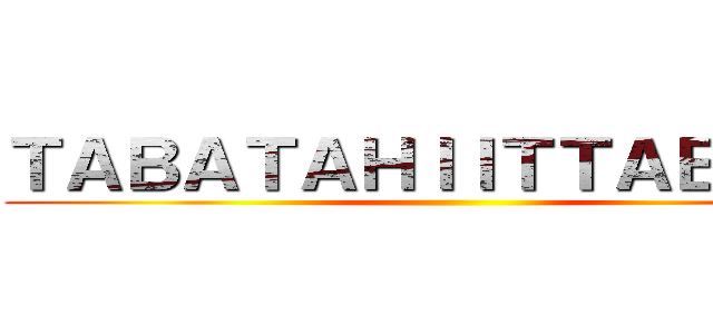 ＴＡＢＡＴＡＨＩＩＴＴＡＢＡＴＡ ()