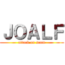ＪＯＡＬＦ (attack on scum)
