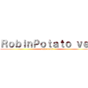 ＲｏｂｉｎＰｏｔａｔｏ ｖｅｒ (sasha braus)