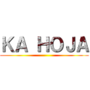 ＫＡ ＨＯＪＡ ()