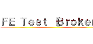 ＦＥ Ｔｅｓｔ ［Ｂｒｏｋｅｎ］ ()