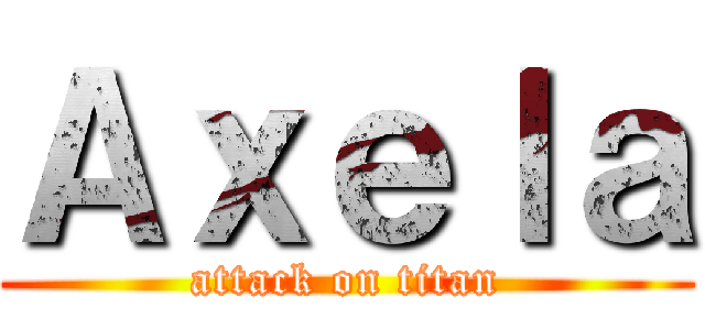 Ａｘｅｌａ (attack on titan)