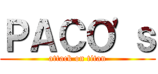 ＰＡＣＯ\'ｓ (attack on titan)