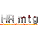 ＨＲ ｍｔｇ (Recruitment＆Internal personnel)