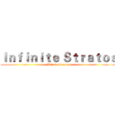 Ｉｎｆｉｎｉｔｅ Ｓｔｒａｔｏｓ (Infinite Stratos)