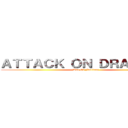 ＡＴＴＡＣＫ ＯＮ ＤＲＡＧＯＮＳ (War Of Factions)