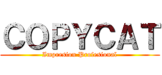 ＣＯＰＹＣＡＴ (Impresion Profesional)