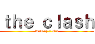 ｔｈｅ ｃｌａｓｈ (destiny x alw)