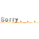 Ｓｏｒｒｙ ． ． ． (Gamea san)