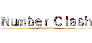 Ｎｕｍｂｅｒ Ｃｌａｓｈ (attack on number)