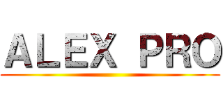 ＡＬＥＸ ＰＲＯ ()