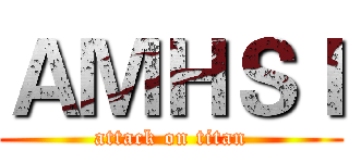 ＡＭＨＳＩ (attack on titan)