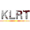 ＫＬＲＴ ()
