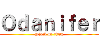 Ｏｄａｎｉｆｅｒ (attack on titan)