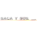 ＳＡＣＡ Ｙ ＳＵＳ．＿． ＤＩＧＯ ()