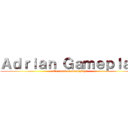 Ａｄｒｉａｎ Ｇａｍｅｐｌａｙ (Un canal de Gameplays)