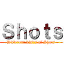 Ｓｈｏｔｓ (Different kinds of Shots)