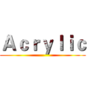 Ａｃｒｙｌｉｃ ()