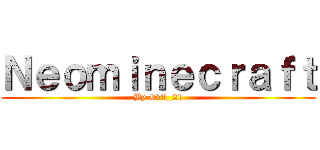 Ｎｅｏｍｉｎｅｃｒａｆｔ (By Evil_21)