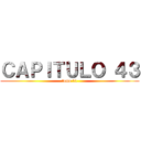 ＣＡＰＩＴＵＬＯ ４３ (tomo 11)