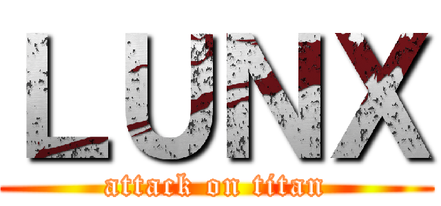 ＬＵＮＸ (attack on titan)