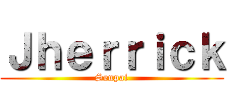 Ｊｈｅｒｒｉｃｋ (Senpai)