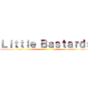 Ｌｉｔｔｌｅ Ｂａｓｔａｒｄｓ ()