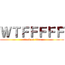 ＷＴＦＦＦＦＦ (attack on titan)