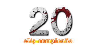 ２０ (Feliz cumpleaños)