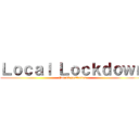 Ｌｏｃａｌ Ｌｏｃｋｄｏｗｎ (For 10 postcodes)