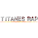 ＴＩＴＡＮＥＳ ＲＡＰ (RACER FOX FT VARIOS)