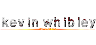 ｋｅｖｉｎ ｗｈｉｂｌｅｙ (attack on titan)