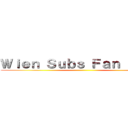 Ｗｉｅｎ Ｓｕｂｓ Ｆａｎ Ｓｕｂｓ ()