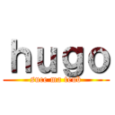 ｈｕｇｏ (suce ma teub)