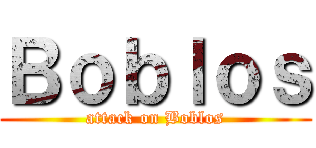 Ｂｏｂｌｏｓ (attack on Boblos)