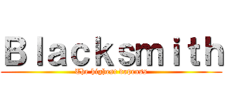 Ｂｌａｃｋｓｍｉｔｈ (The highest dopeass)